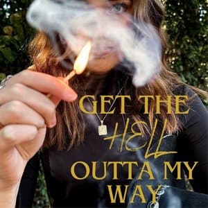 Get the Hell Outta My Way