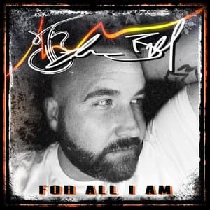 For All I Am