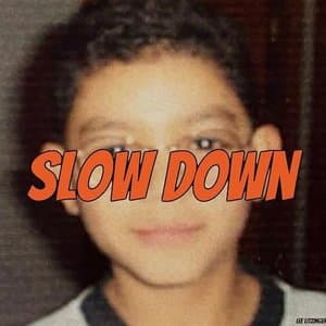 Slow Down