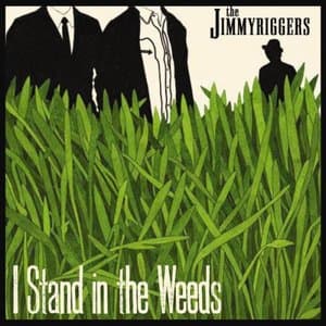 I Stand In The Weeds
