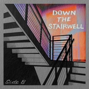 Down the Stairwell - Side B