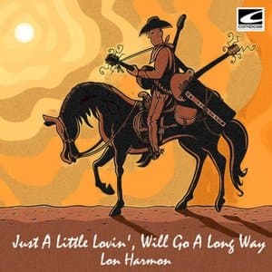 Just A Little Lovin, Will Go A Long Way