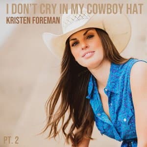 I Dont Cry in My Cowboy Hat, Pt. 2