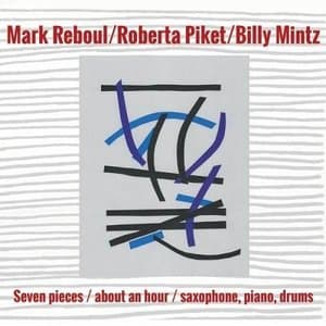 Seven pieces / about an hour / saxophone, piano, drums