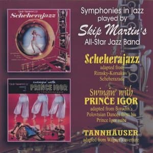 Symphonies in Jazz: Scheherajazz / Swingin with Prince Igor / Tannhauser