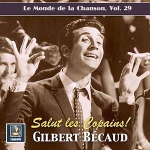 Le monde de la chanson, Vol. 29: Gilbert Becaud - Salut les copains!