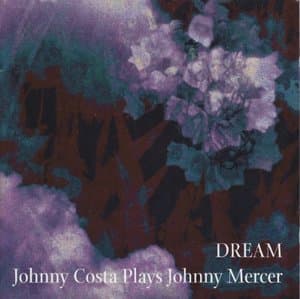 Dream: Johnny Costa Plays Johnny Mercer