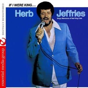 If I Were King... Herb Jeffries Sings Memories Of Nat King Cole (Remastered)