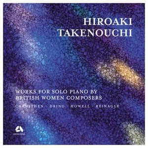 Carwithen, Dring, Howell & Reinagle: Works for Solo Piano by British Women Composers