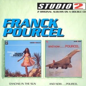 Dancing In The Sun & And Now.....Pourcel
