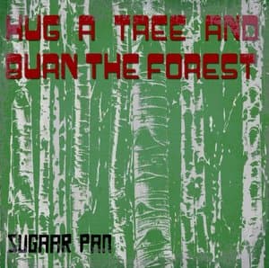 Hug A Tree And Burn The Forest