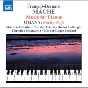 Mache / Ohana: Music for Two Pianos