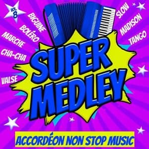 Super Medley - Accordeon Non Stop Music Vol. 8 (Biguine - Bolero - Marche - Cha-Cha - Valse - Slow - Madison - Tango)