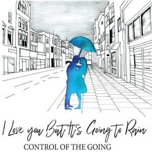 I Love You But It's Going To Rain