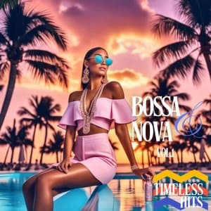 Bossa Nova Timeless Hits, Vol. 1- The Best Songs in Bossa Nova