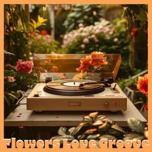 Flowers Love Groove