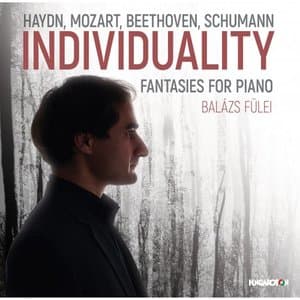 Haydn, Mozart, Beethoven, Schumann: Individuality - Fantasies for Piano