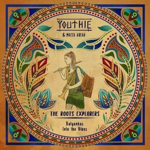 The Roots Explorers : Balyankas & Into the Vibes