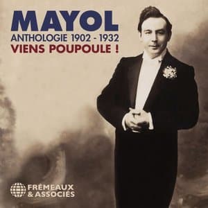 Mayol, anthologie 1902-1932 - viens poupoule !