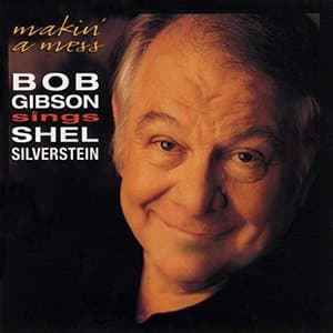 Makin A Mess: Bob Gibson Sings Shel Silverstein