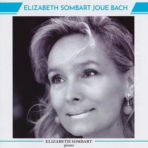 Elizabeth Sombart Joue Bach