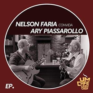 Nelson Faria Convida Ary Piassarollo: Um Cafe La em Casa (Ao Vivo)