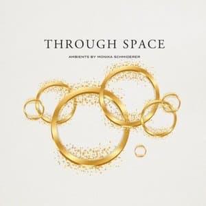 Through Space (Ambients By Monika Schmiderer)