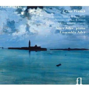 Prelude, fugue & variation - Prelude, choral & fugue - Quintette pour piano & cordes