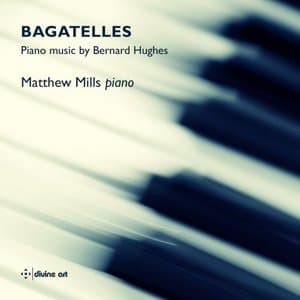 Bagatelles - Piano music by Bernard Hughes
