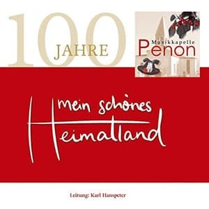 Mein schones Heimatland - 100 Jahre