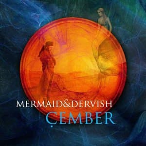Mermaid & Dervish / Cember