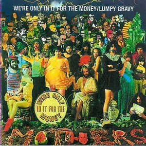 Were Only In It For The Money / Lumpy Gravy