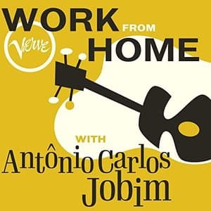 Work From Home with Antonio Carlos Jobim