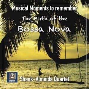 Musical Moments to Remember: The Shank Almeida-Quartet - The Birth of the Bossa Nova (2019 Remaster)