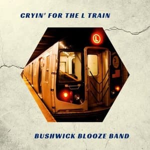 Cryin for the L Train