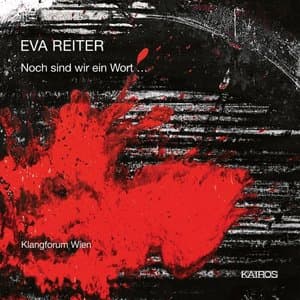Eva Reiter: Noch sind wir ein Wort...