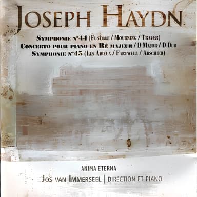 Joseph Haydn: Symphonie No. 44 (Funebre); Concerto pour piano en Re Majeur; Symphnie No. 45 (Les Adiex)