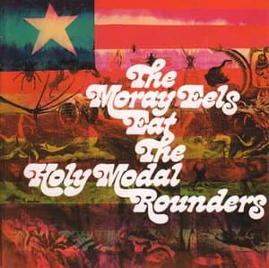 The Moray Eels Eat The Holy Modal Rounders