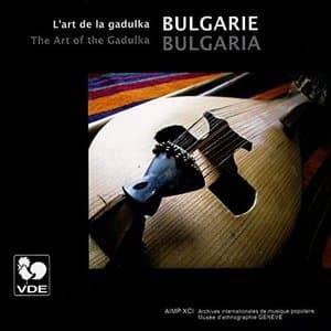 Bulgarie: LArt De La Gadulka - Bulgaria: The Art of the Gadulka