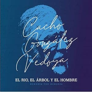 El Rio, el Arbol y el Hombre (Memoria por Memoria)
