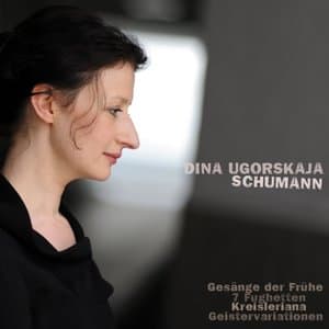 Schumann: Gesange der Fruhe & 7 Fughetten & Kreisleriana & Geistervariationen