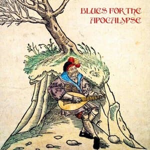 Blues For The Apocalypse