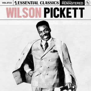 Essential Classics, Vol. 723: Wilson Pickett