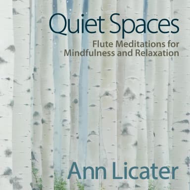 Quiet Spaces: Flute Meditations for Mindfulness and Relaxation