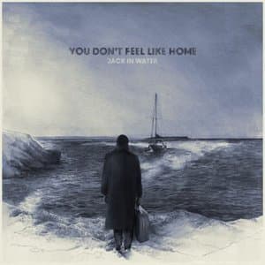 You Dont Feel Like Home