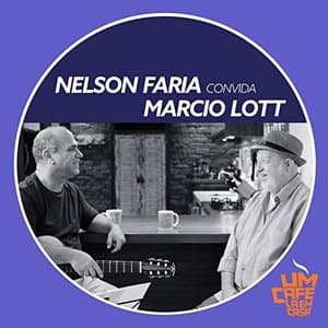 Nelson Faria Convida Marcio Lott. Um Cafe La Em Casa