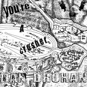 Youre a Crusher/ Drocan!