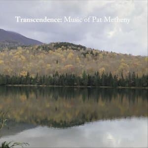 Transcendence: Music of Pat Metheny
