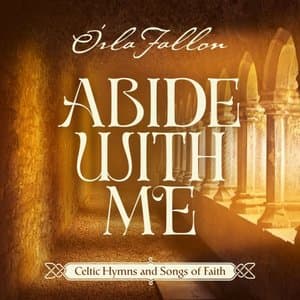 Abide With Me: Celtic Hymns And Songs Of Faith