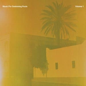 Music For Swimming Pools Volume One